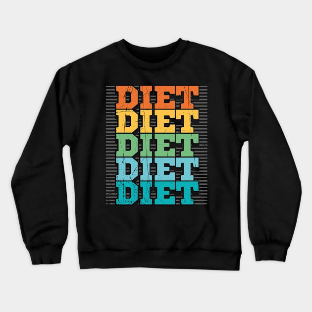 Diet Diet Diet print Crewneck Sweatshirt by KnMproducts